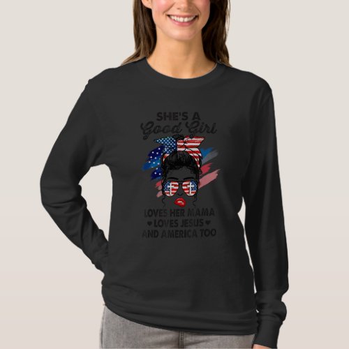 Good Girl Loves Her Momma Jesus And America Too Me T_Shirt