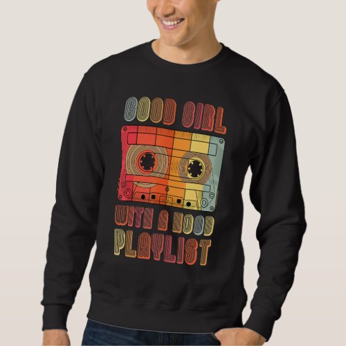 Good Girl With A Hood Playlist 80s 90s Girl Music  Sweatshirt