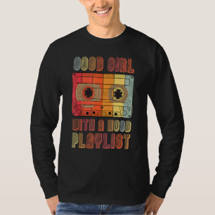Good Girl With A Hood Playlist 80s 90s Girl Music  T-Shirt