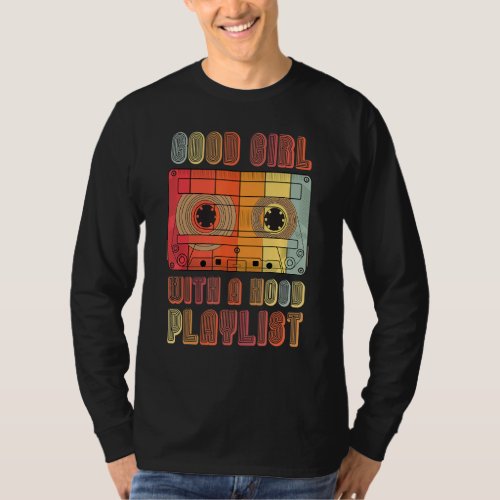 Good Girl With A Hood Playlist 80s 90s Girl Music  T_Shirt