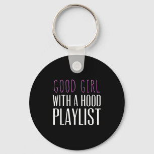 Good Girl With A Hood Playlist Funny Quote Tee  Keychain