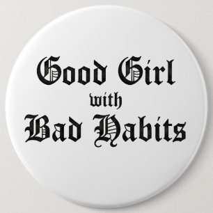 GOOD GIRL WITH BAD HABITS BUTTON