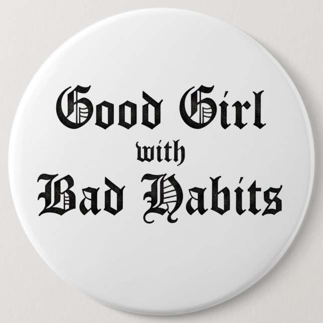 GOOD GIRL WITH BAD HABITS BUTTON (Front)