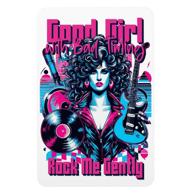 Good Girl with Bad Timing - Rock me Gently Magnet (Vertical)