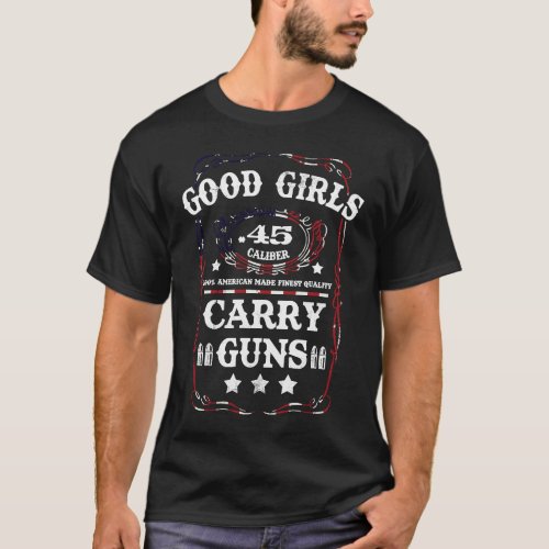 Good Girls Carry Guns 45 Caliber Second Amendment T_Shirt