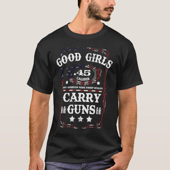 Good Girls Carry Guns .45 Caliber Second Amendment T-Shirt (Front)