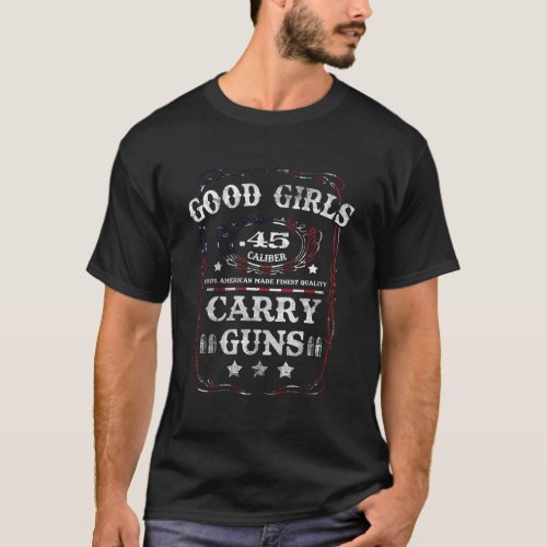 Good Girls Carry Guns 45 Caliber Second Amendment  T_Shirt