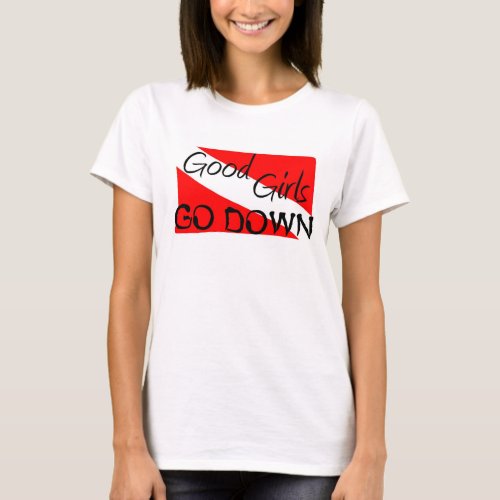 Good Girls Go Down T_Shirt