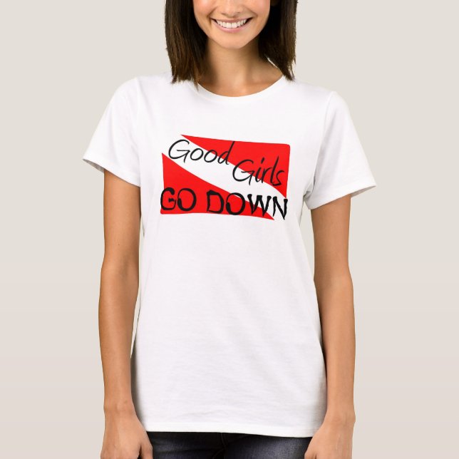 Good Girls Go Down T-Shirt (Front)