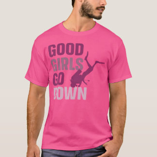 Good Girls Go Downfunny Cute Divingfunny Diving T-Shirt