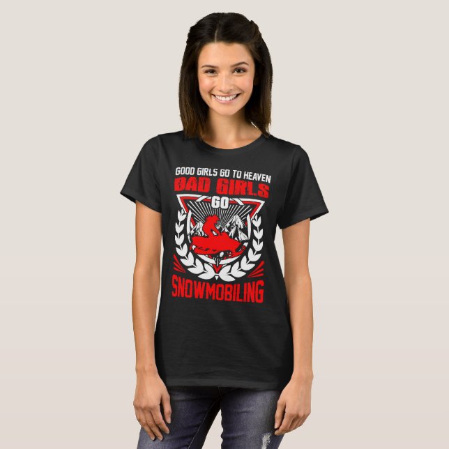 Good Girls Go Heaven Bad Girls Snowmobiling Tshirt (Front Full)