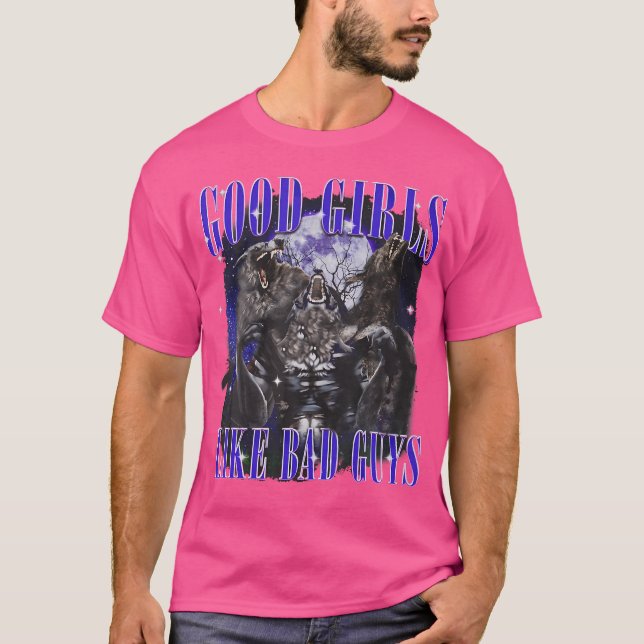 Good Girls Like Bad Guys Funny Wolf Sayings Quotes T-Shirt (Front)