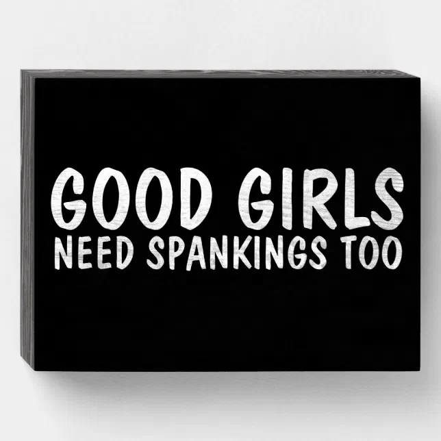 Good Girls Need Spankings Too Wood Box Sign Zazzle 