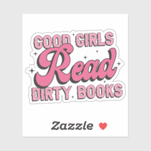 Good girls read dirty books sticker