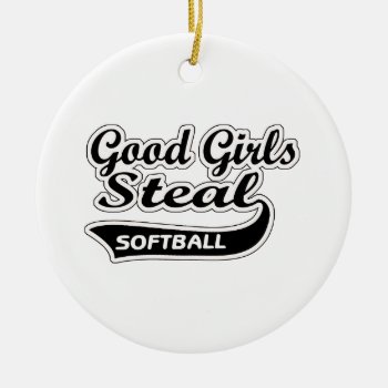 Good Girls Steal (black) Ceramic Ornament by softballgifts at Zazzle