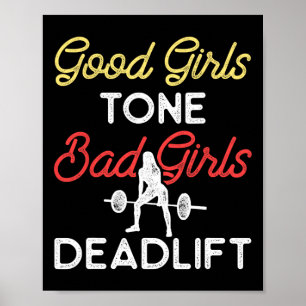 Good Girls Tone Bad Girls Deadlift Bodybuilding Tr Poster