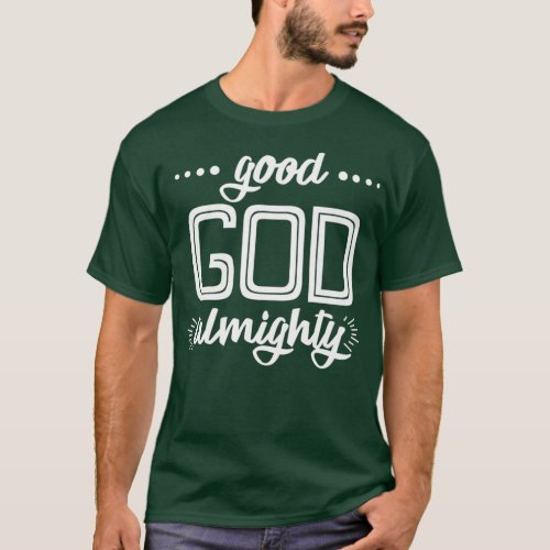 Good God Almighty Premium T_Shirt