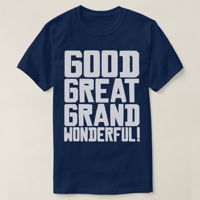 Good Great Grand Wonderful T-Shirt (Design Front)