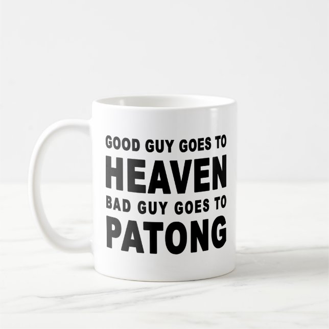 GOOD GUY GOES TO HEAVEN BAD GUY GOES TO PATONG COFFEE MUG (Left)