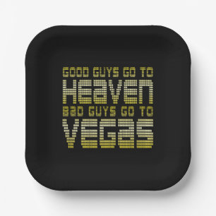 GOOD GUYS GO TO HEAVEN BAD GUYS GO TO VEGAS PAPER PLATES