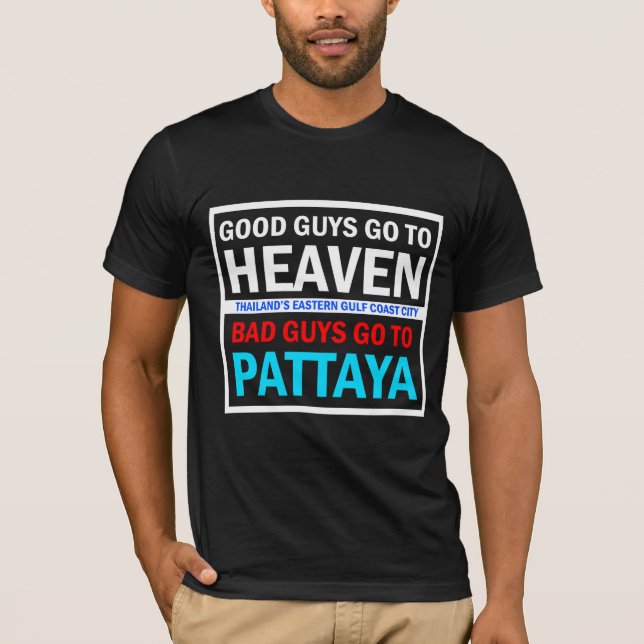 Good Guys Heaven Bad Guys Pattaya T-Shirt (Front)