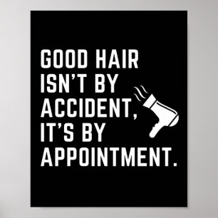 Good Hair Isn't by Accident It's by Appointment Poster