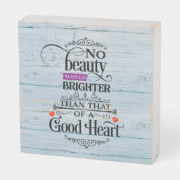 Good Heart Inspiration Saying Wooden Box Sign