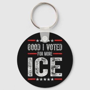 Good I Voted For More Ice Patriotic 1 Keychain