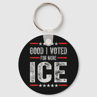 Good I Voted For More Ice Patriotic 1 Keychain