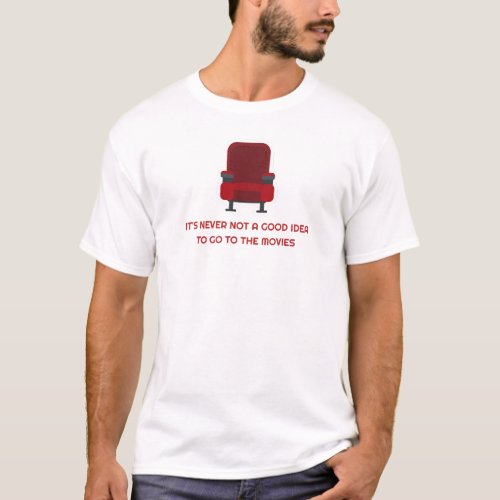 Good Idea Go To the Movies Funny T_Shirt