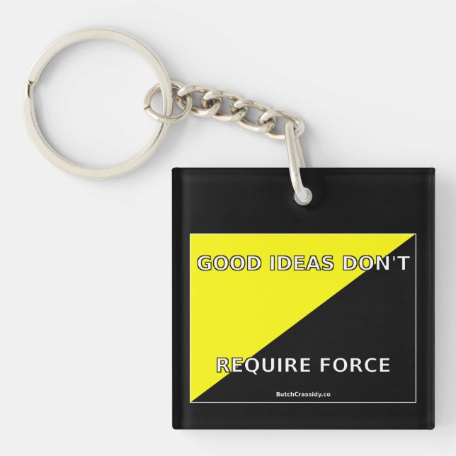 Good Ideas Don't Require Force Key Chain (Front)