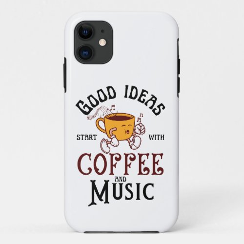 Good Ideas Start With Coffee and Music Vintage Fun iPhone 11 Case