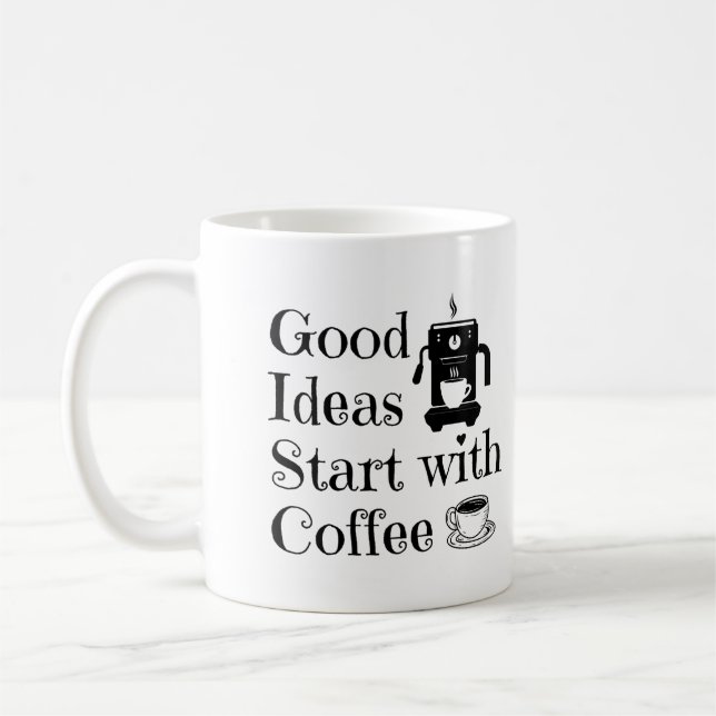 Good Ideas Start with Coffee Coffee Mug (Left)