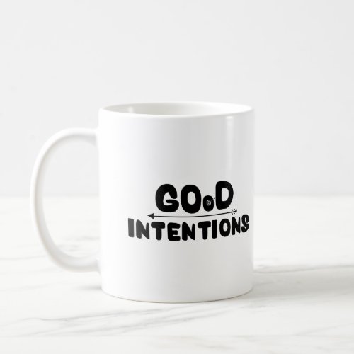 Good Intentions Coffee Mug