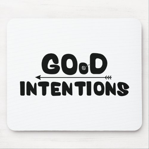 Good Intentions Mouse Pad