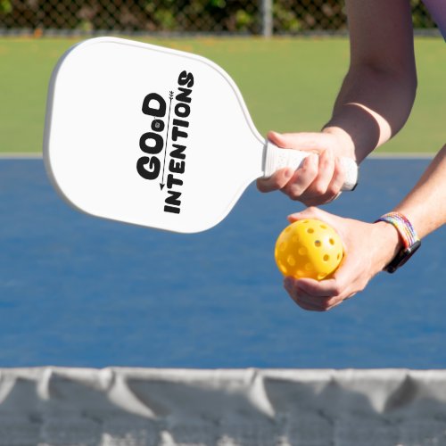 Good Intentions Pickleball Paddle