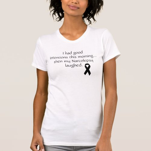 Good intentions with Narcolepsy T_Shirt