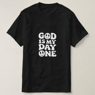 GOOD IS MY DAY ONE t-shirt