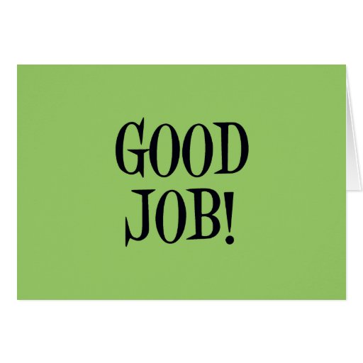 GOOD JOB! CARD | Zazzle