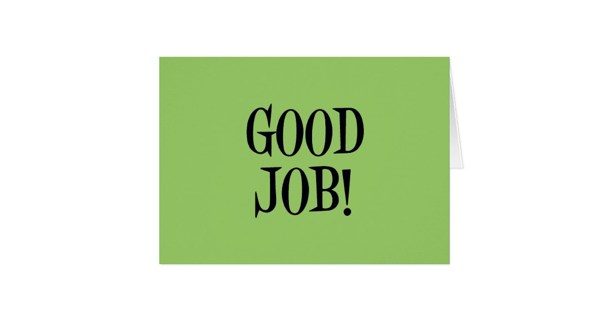 GOOD JOB! CARD | Zazzle