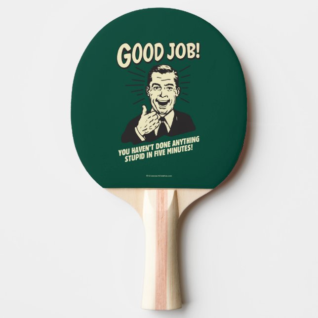 Good Job: Done Anything Stupid 5 Min. Ping-Pong Paddle (Front)