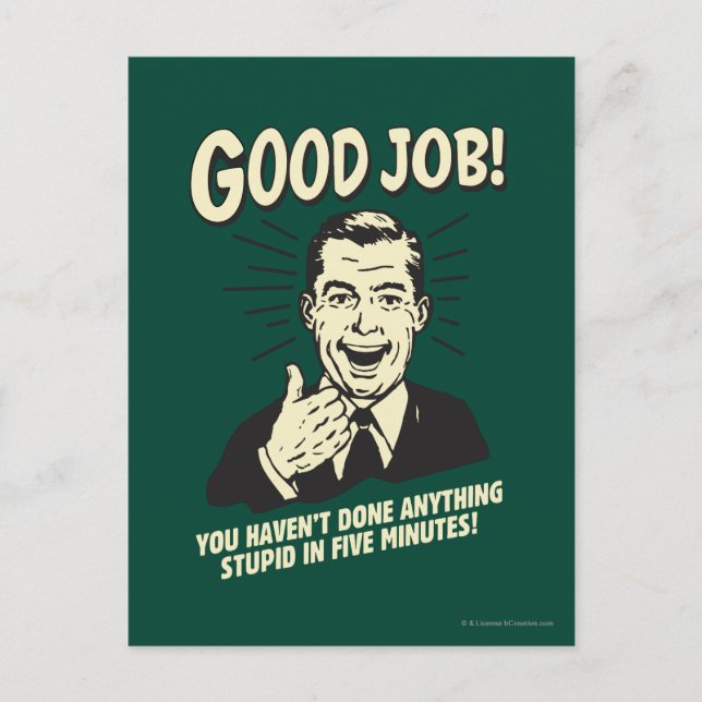 Good Job: Done Anything Stupid 5 Min. Postcard (Front)