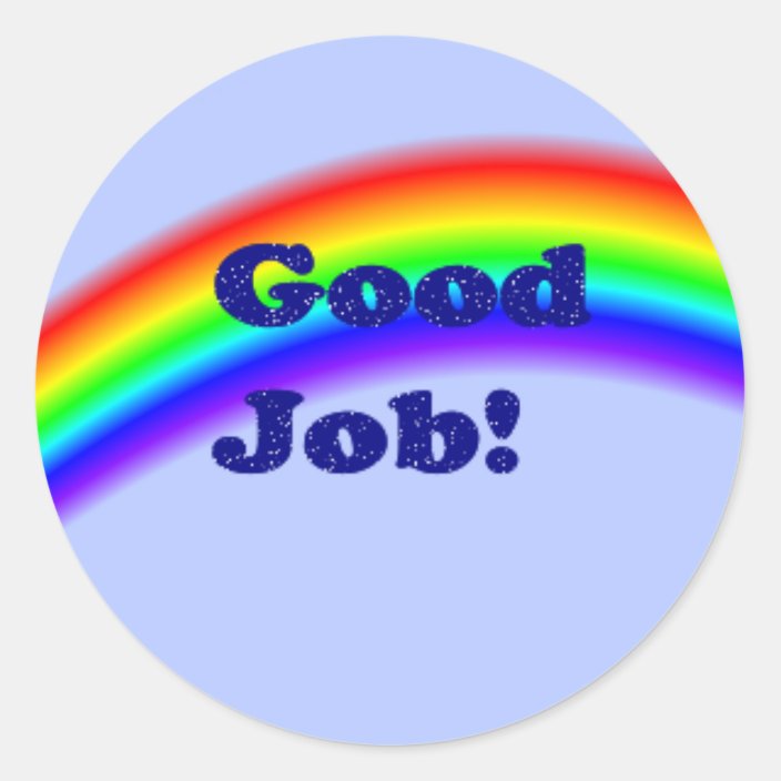 Good Job Rainbow Sticker Small Classic Round Sticker Zazzle Com