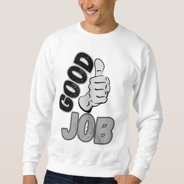 Good job sweatshirt (Front)