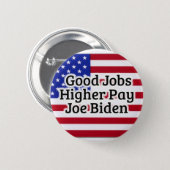 Good Jobs Higher Pay Joe Biden Button (Front & Back)