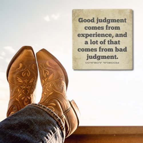 Good Judgment  Cowboy Wisdom  Southern Quotes Stone Coaster