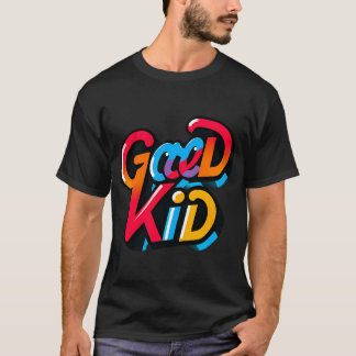 good kid T-Shirt