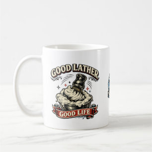 Good Lather, Good Life Mug