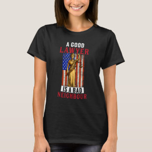 Good Lawyer Is Bad Neighbour  Law Attorney Graphic T-Shirt