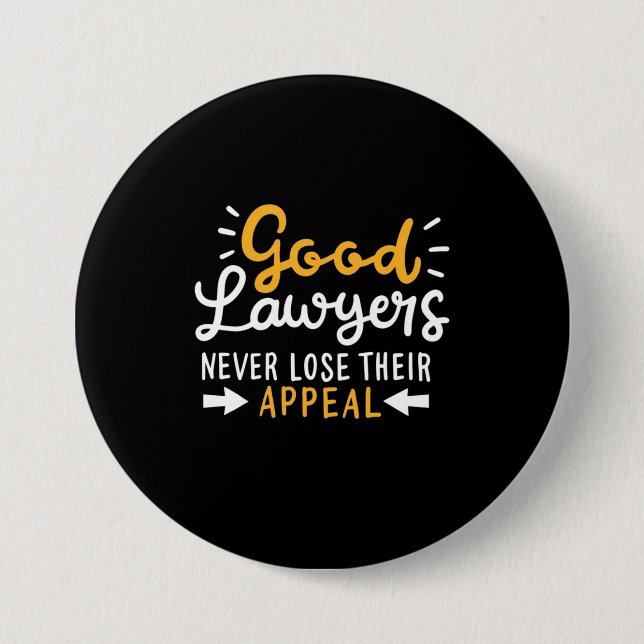 Good Lawyers Never Lose Their Appeal Button (Front)